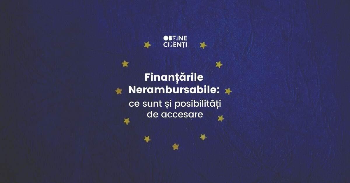 Fonduri Nerambursabile Ce Sunt È™i PosibilitÄƒÈ›i De Accesare ObÈ›ine ClienÈ›i