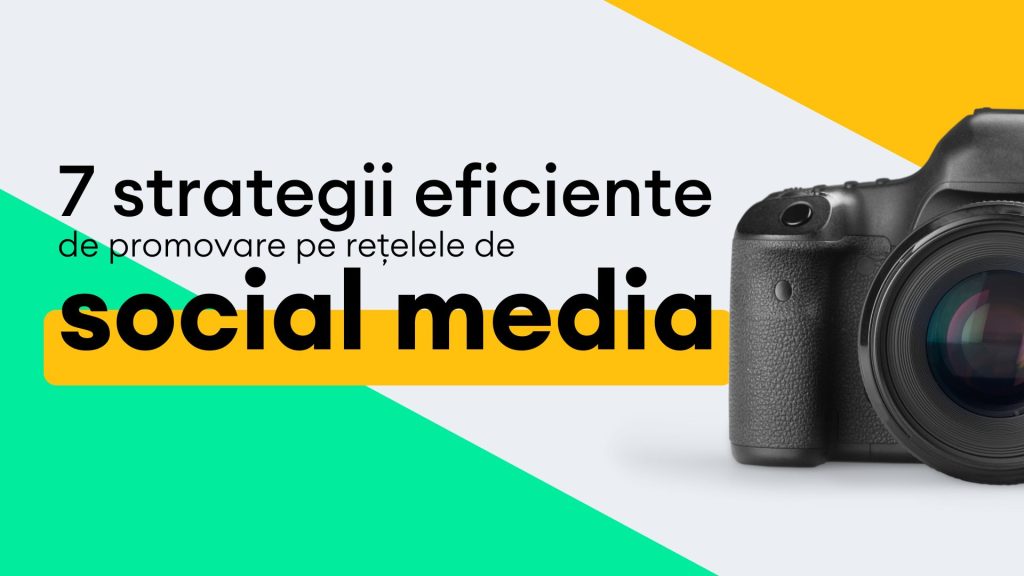 7 strategii eficiente de promovare pe rețelele de social media (2023)
