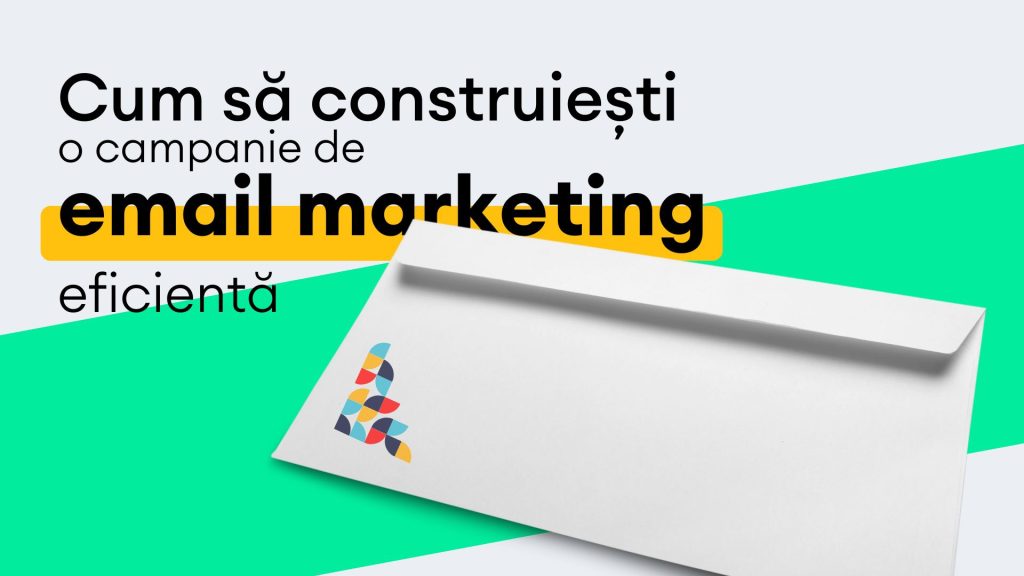Cum să construiești o campanie de email marketing eficientă